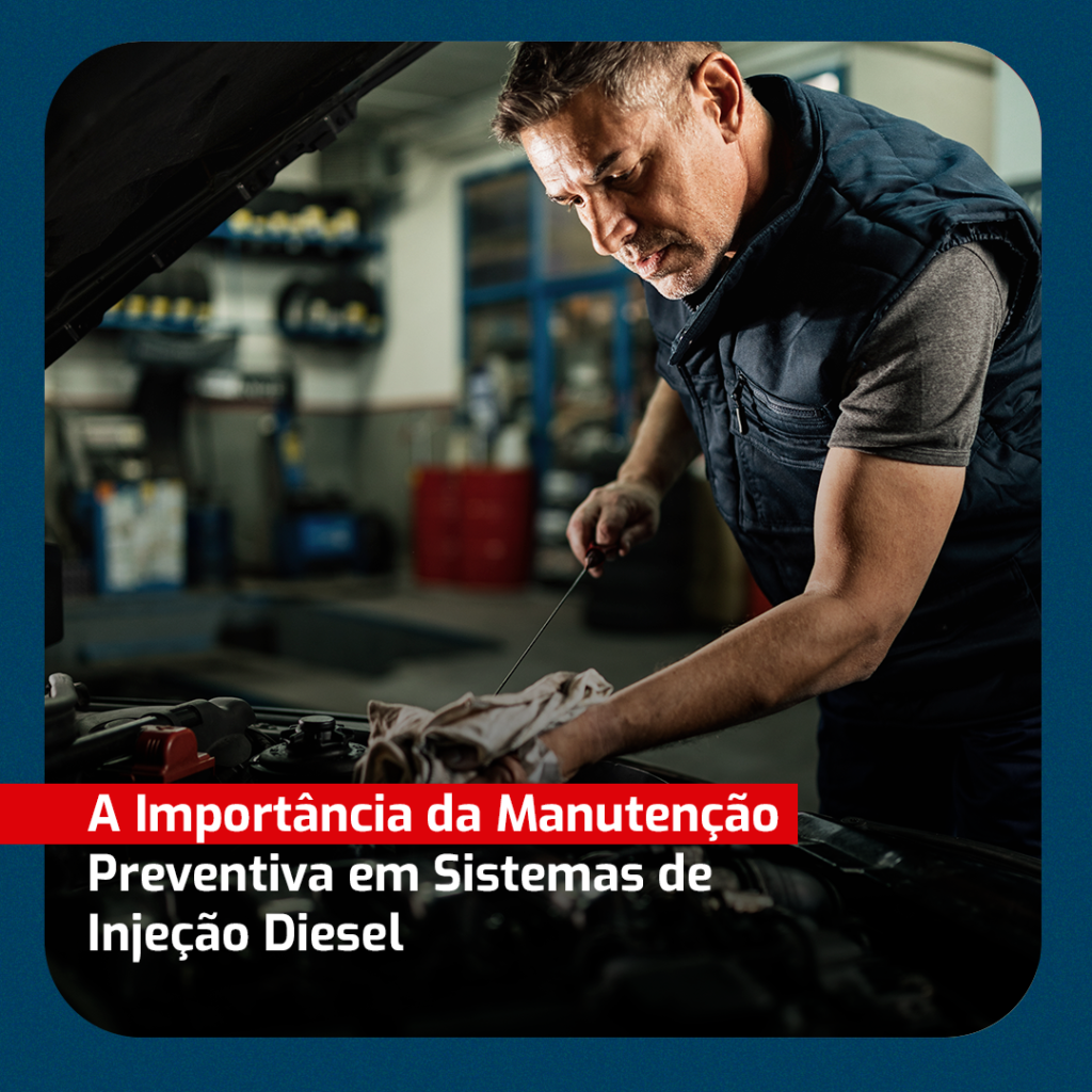 A Importância da Manutenção Preventiva em Sistemas de Injeção Diesel